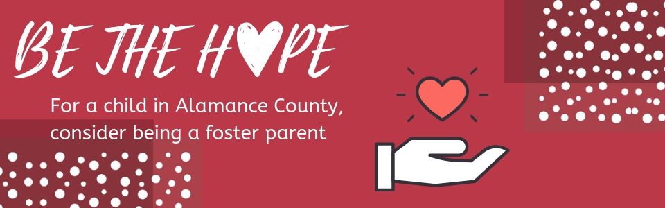 Be the Hope - For a Child in Alamance County, Consider being a foster parent