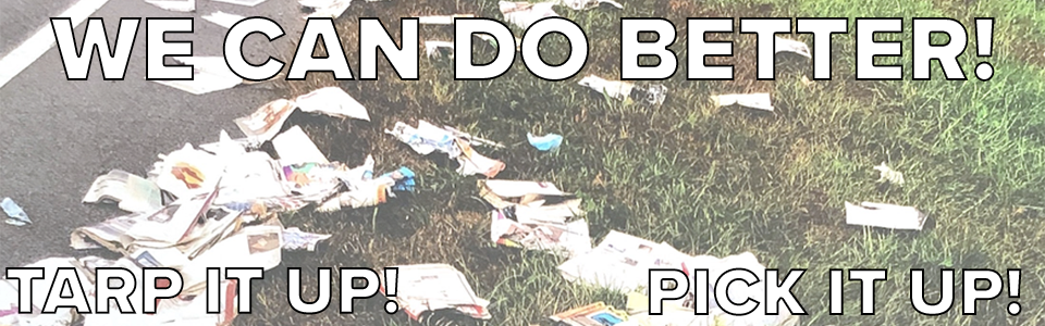 Picture of roadside trash with label "We Can Do Better - Tarp it Up! Pick it Up!"