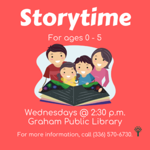Storytime for ages 0-5, Wednesdays at 2:30 p.m., Graham Public Library