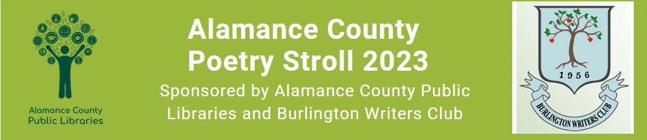 Alamance County Poetry Stroll 2023 Sponsored by Alamance County Public Libraries and Burlington Writers Club