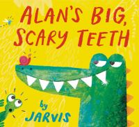 Alan's Big Scary Teeth by Jarvis