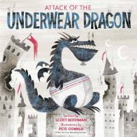 Attack of the Underwear Dragon by Scott Rothman, illustrated by Pete Oswald