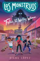 Cover of Felice and the Wailing Woman. Three kids, on main street, in fighting readiness stance. Monster in background, leering over them.
