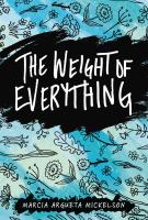 Cover of The Weight of Everything. Words in center top of cover; blue background with doodled flowers on the blue.