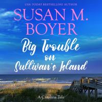 Cover of Big Trouble on Sullivan's Island. Blue sky, blue water, beach, sea oats and a walkway to the beach.