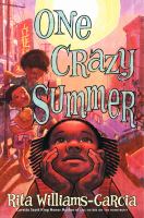 Cover of One Crazy Summer. In the center is a young black girl, with her face in her hands, looking upward, like she's dreaming. In the background is another young girl and a woman, standing on the side of a busy city street.