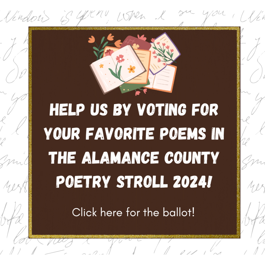 Text: Help us by voting for your favorite poems in the Alamance County Poetry Stroll 2024! Click here for the ballot! (link also in text)