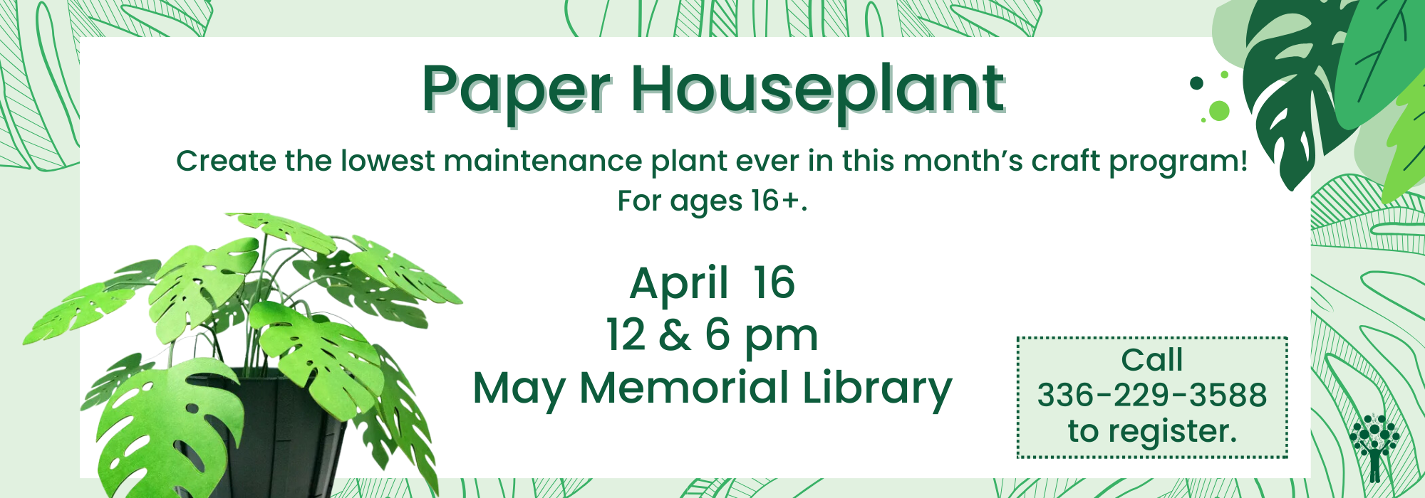 4.16 at Noon & 6 pm - Paper Houseplant at May Memorial
