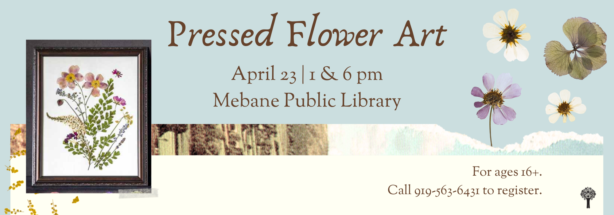 4.23 at 1 & 6 pm - Pressed Flower Craft at Mebane