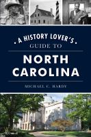 Cover of A History Lover's Guide to North Carolina. Small photos of people and a lighthouse on the top, and a photo of the state capitol building on the bottom.