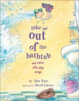 Cover of Take Me Out of the Bathtub. Child launching himself across the page, wearing goggles and boots, flying towards sink and out of bathtub.