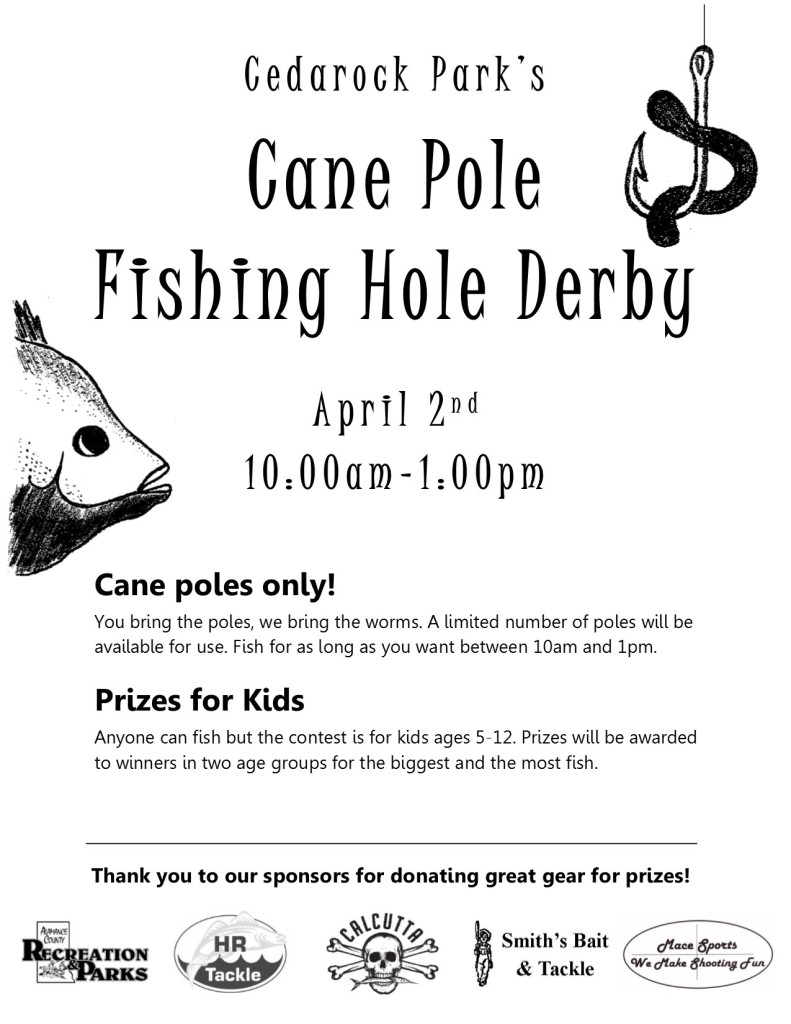 Flyer for the fishing derby that will take place April 2nd from 10:00am to 1:00pm at Cedarock Park. Cane poles only. Worms provided.