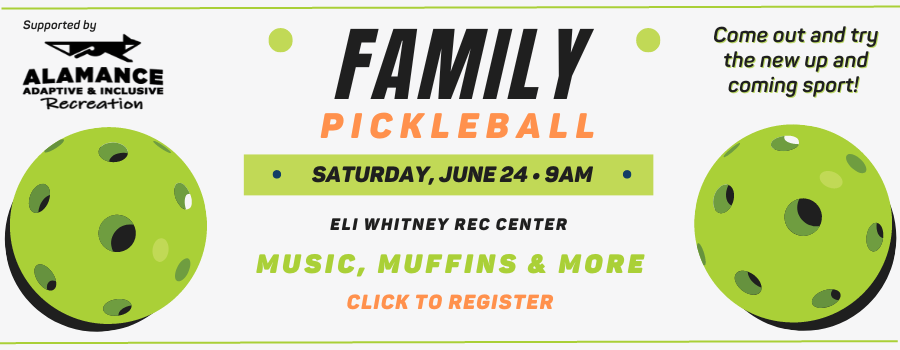 Family Pickleball, Saturday, June 24 at Eli Whitney Community Center. Visit alamance.recdesk.com to register
