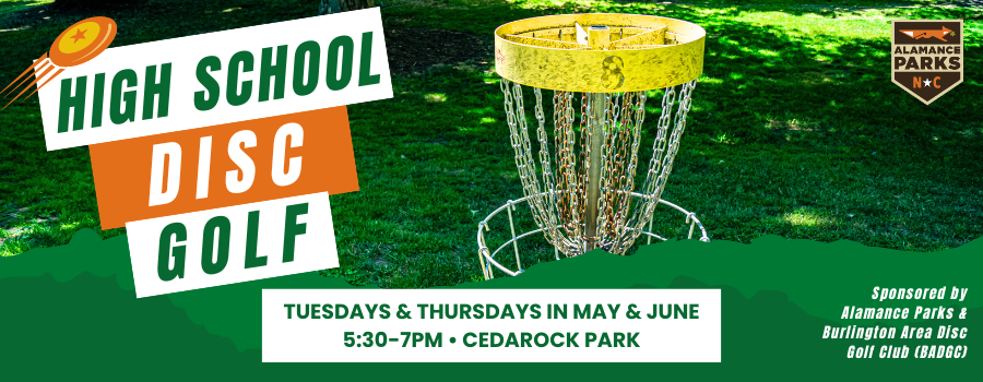 High School Disc Golf
Tuesdays & Thursdays in May & June
5:30-7pm Cedarock Park