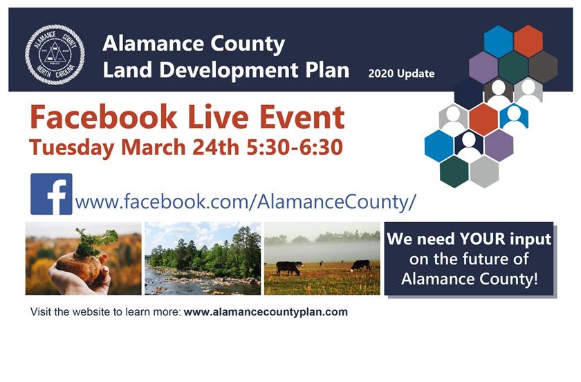 Alamance County Land Development Plan 2020 Update Facebook Live Event Tuesday March 24 from 5:30-6:30 at Facebook.com/AlamanceCounty We need your input on the future of Alamance County Visit our website to learn more www.alamancecountyplan.com