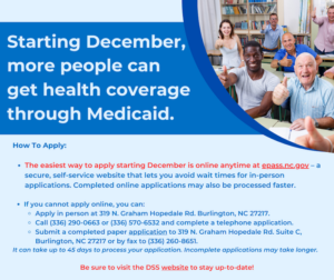 Picture of people giving thumbs ups with the following text: Starting December, more people can get health coverage through Medicaid. How To Apply: • The easiest way to apply starting December is online anytime at epass.nc.gov - a secure, self-service website that lets you avoid wait times for in-person applications. Completed online applications may also be processed faster. • If you cannot apply online, you can: • Apply in person at 319 N. Graham Hopedale Rd. Burlington, NC 27217. • Call (336) 290-0663 or (336) 570-6532 and complete a telephone application. • Submit a completed paper application to 319 N. Graham Hopedale Rd. Suite C, Burlington, NC 27217 or by fax to (336) 260-8651. It can take up to 45 days to process your application. Incomplete applications may take longer. Be sure to visit the DSS website to stay up-to-date!